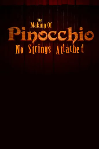 The Making of 'Pinocchio': No Strings Attached movie poster - Entertainment content