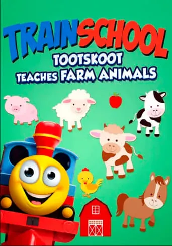 Train School: TootSkoot Teaches Farm Animals movie poster - Entertainment content