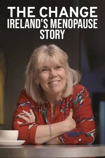 The Change: Ireland's Menopause Story movie poster - Entertainment content