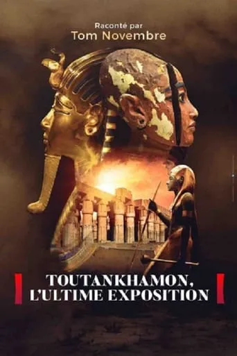 Toutankhamon, l’ultime exposition movie poster - Rated 8/10