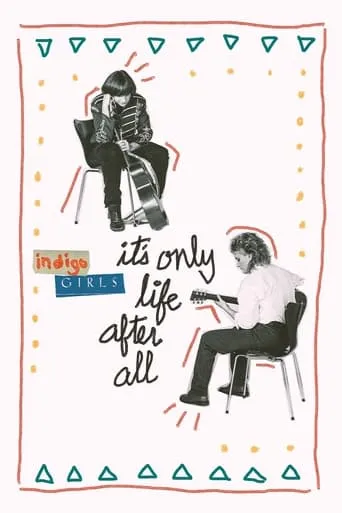 Indigo Girls: It's Only Life After All movie poster - Rated 8/10