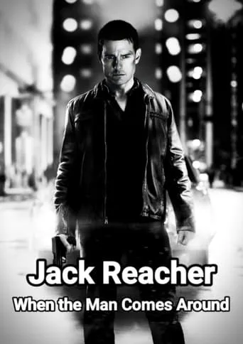 Jack Reacher: When the Man Comes Around movie poster - Rated 7.9/10