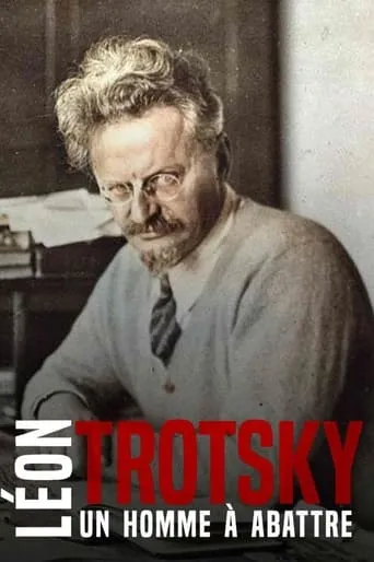Léon Trotsky - Un homme à abattre movie poster - Rated 9/10