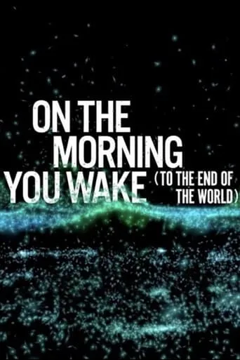 On the Morning You Wake (to the End of the World) movie poster - Entertainment content