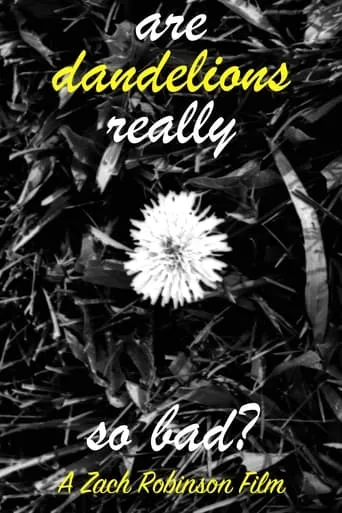 are dandelions really so bad? movie poster - Entertainment content