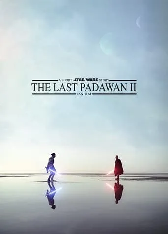 The Last Padawan II: A Short Star Wars Story movie poster - Rated 8/10