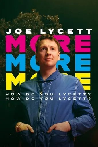 Joe Lycett: More, More, More! How Do You Lycett? How Do You Lycett? movie poster - Rated 7.3/10