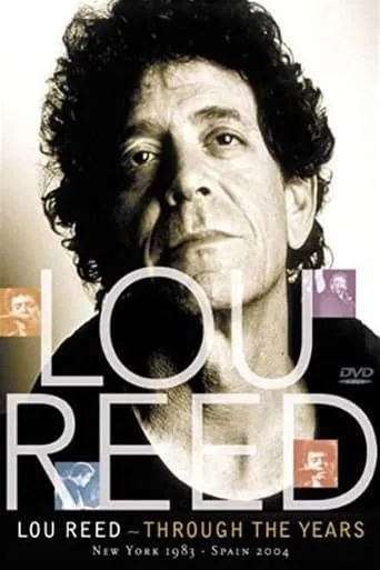 Lou Reed: Through the Years: New York 1983 - Spain 2004 movie poster - Entertainment content