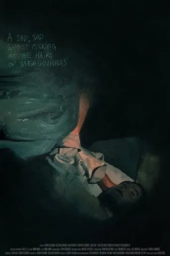 A Sad, Sad Ghost Picking at the Hairs of Their Knuckles movie poster - Entertainment content