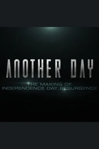 Another Day: The Making of 'Independence Day: Resurgence' movie poster - Rated 7/10