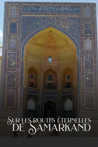 Sur les routes éternelles de Samarkand movie poster - Rated 8/10