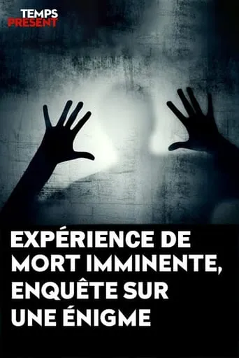 Temps présent - expérience de mort imminente, enquête sur une énigme movie poster - Entertainment content