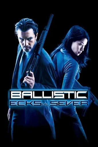 Ballistic: Ecks vs. Sever movie poster - Rated 4.322/10