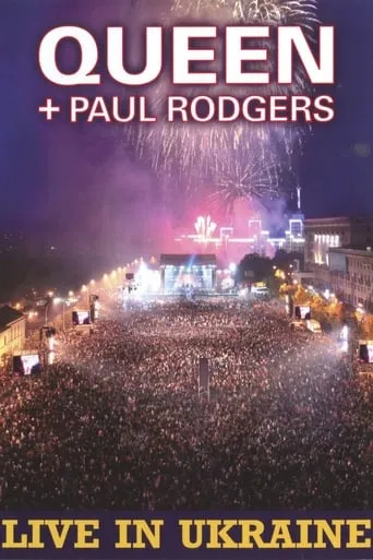 Queen + Paul Rodgers: Live in Ukraine movie poster - Rated 9/10