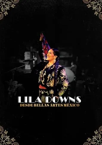 Lila Downs - Desde Bellas Artes México movie poster - Rated 8.5/10