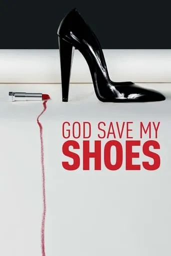 God Save My Shoes movie poster - Rated 6.7/10