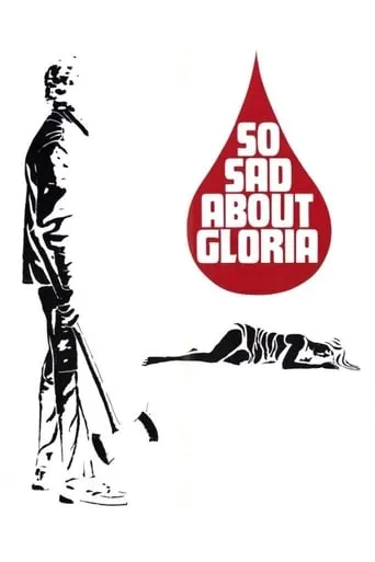 So Sad About Gloria movie poster - Rated 3.9/10