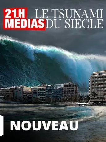 21H Médias Le Tsunami Du Siècle movie poster - Entertainment content