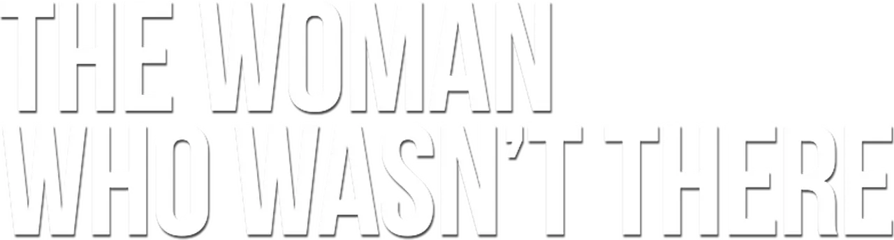 The Woman Who Wasn't There