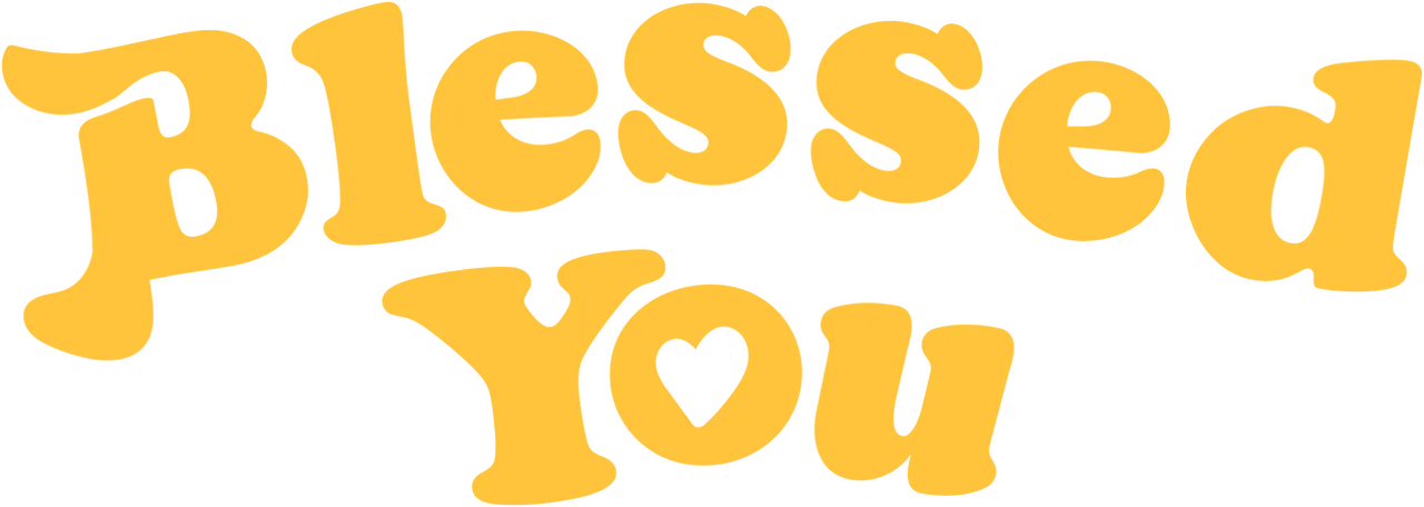 Blessed You