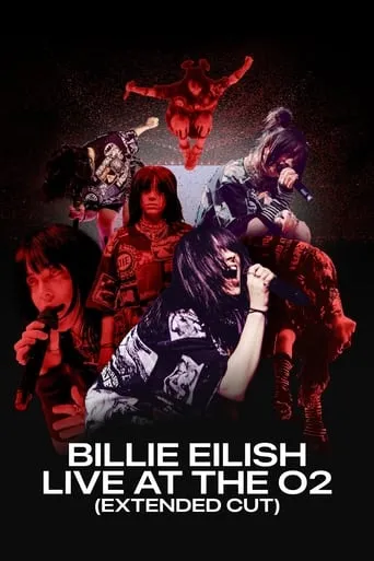 Billie Eilish: Live at the O2 (Extended Cut) movie poster - Rated 8.3/10