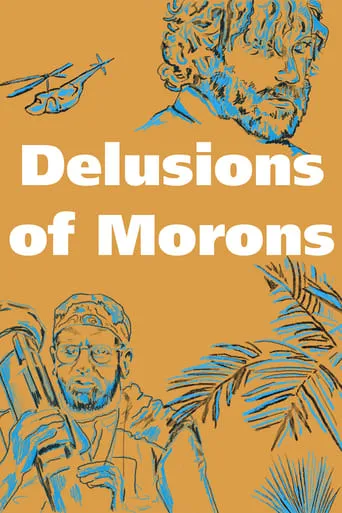 Delusions of Morons movie poster - Rated 10/10