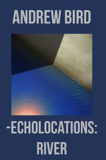 Echolocations: River movie poster - Entertainment content