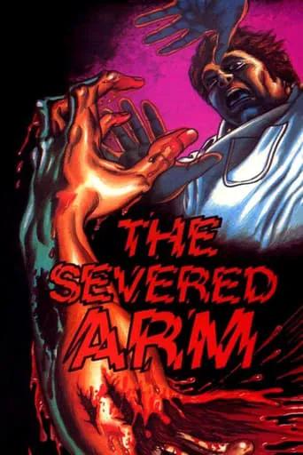 The Severed Arm movie poster - Rated 4.7/10