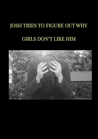 Josh tries to figure out why girls don't like him movie poster - Entertainment content