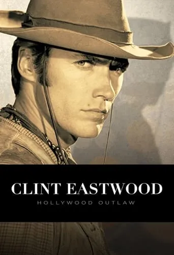 Clint Eastwood: Hollywood Outlaw movie poster - Rated 8/10