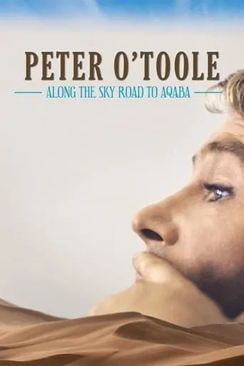 Peter O'Toole: Along the Sky Road to Aqaba movie poster - Rated 7.6/10