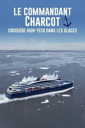 Le Commandant Charcot, croisière hi-tech dans les glaces movie poster - Rated 8/10