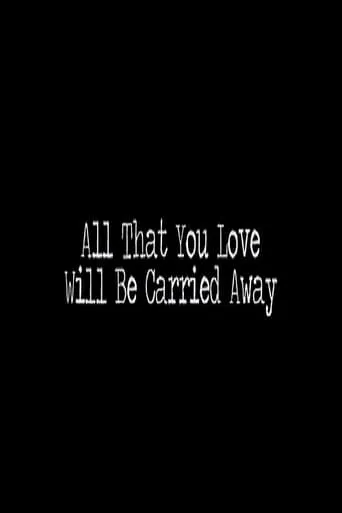 All That You Love Will Be Carried Away movie poster - Rated 5.5/10