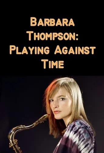 Barbara Thompson: Playing Against Time movie poster - Entertainment content