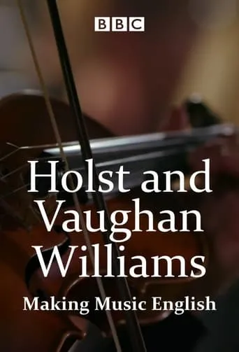 Holst and Vaughan Williams: Making Music English movie poster - Entertainment content