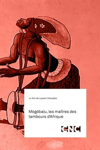 Mögöbalu, Les Maîtres des Tambours d'Afrique movie poster - Rated 10/10