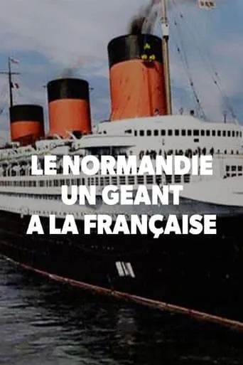 Le Normandie, un géant à la française movie poster - Rated 8/10