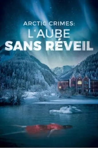 Arctic Crimes : L'aube Sans Réveil movie poster - Rated 6.5/10