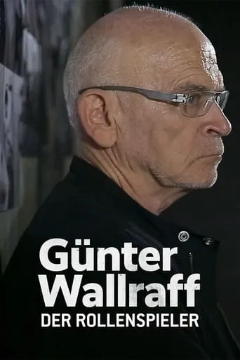Günter Wallraff, der Rollenspieler - Das Leben eines Aufklärers movie poster - Entertainment content