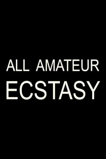 All Amateur Ecstasy movie poster - Rated 3.5/10