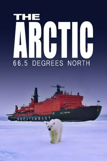 The Arctic: 66.5 Degrees North movie poster - Rated 8.2/10