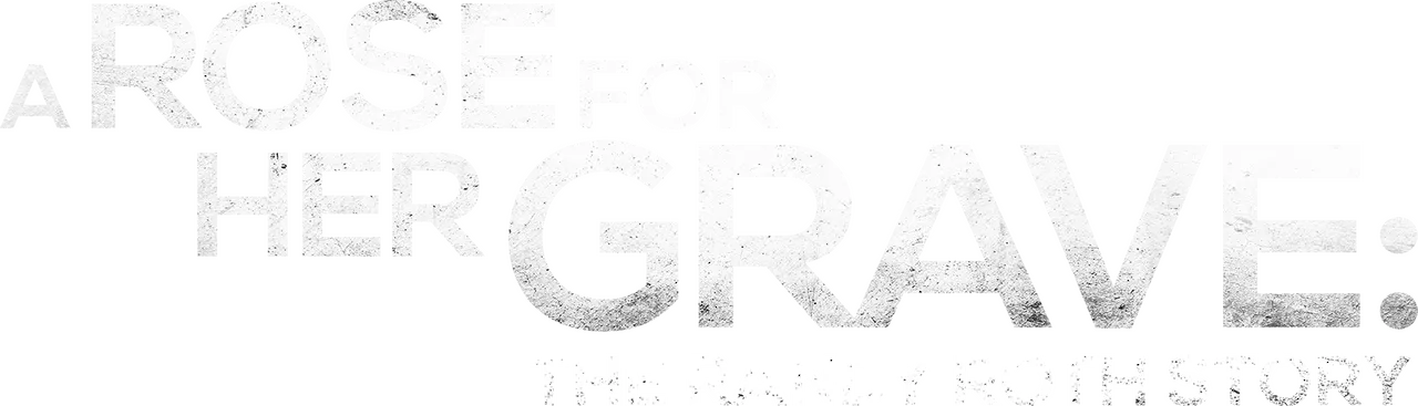 A Rose for Her Grave: The Randy Roth Story