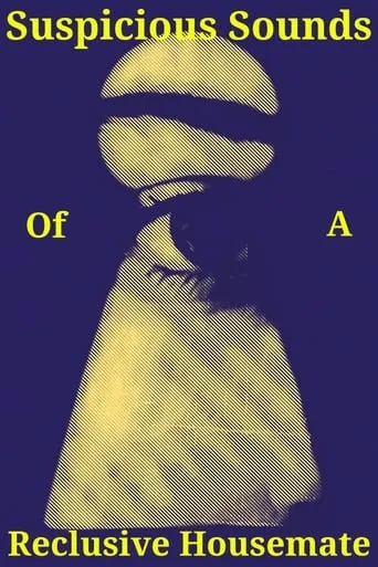 Suspicious Sounds of a Reclusive Housemate movie poster - Entertainment content