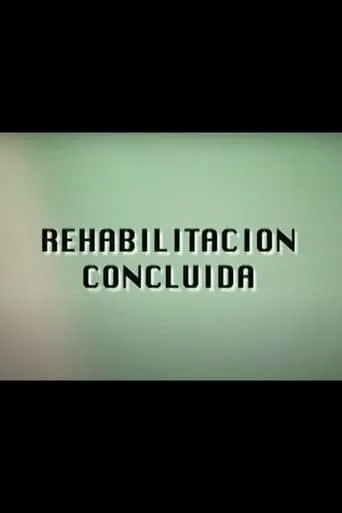 Rehabilitación Concluida movie poster - Entertainment content