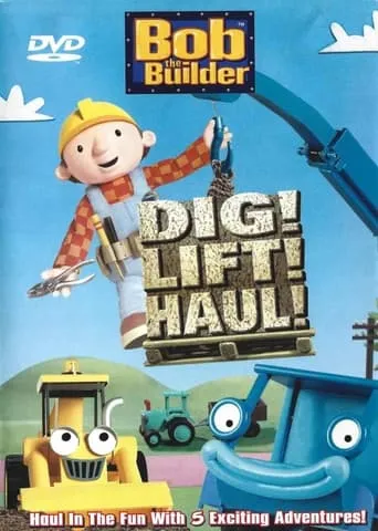 Bob the Builder: Dig! Lift! Haul! movie poster - Rated 10/10