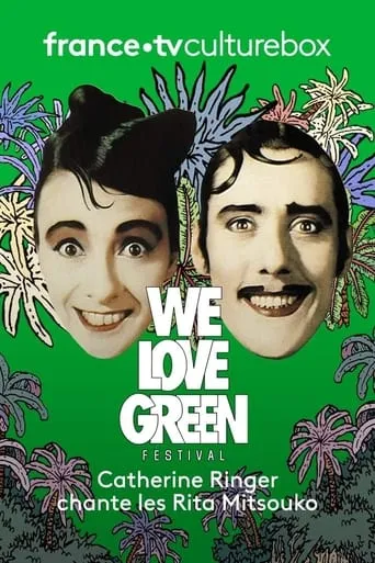 Catherine Ringer chante les Rita Mitsouko à We Love Green movie poster - Entertainment content