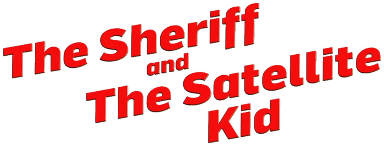 The Sheriff and the Satellite Kid