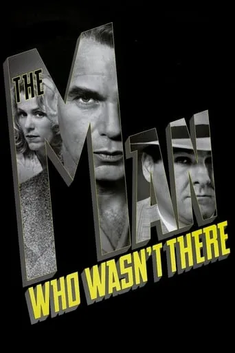 The Man Who Wasn't There movie poster - Rated 7.5/10
