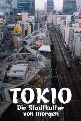Tokio - Die Stadtkultur von morgen movie poster - Rated 8/10