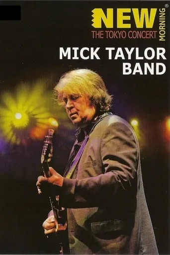 Mick Taylor Band: New Morning - The Tokyo Concert movie poster - Rated 8/10